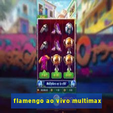 flamengo ao vivo multimax